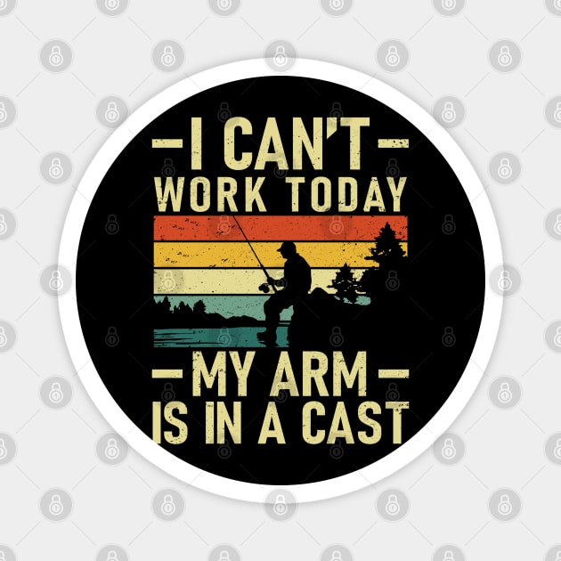 I Can't Work Today My Arm Is In a Cast Funny Fishing Crew Magnet by Mitsue Kersting